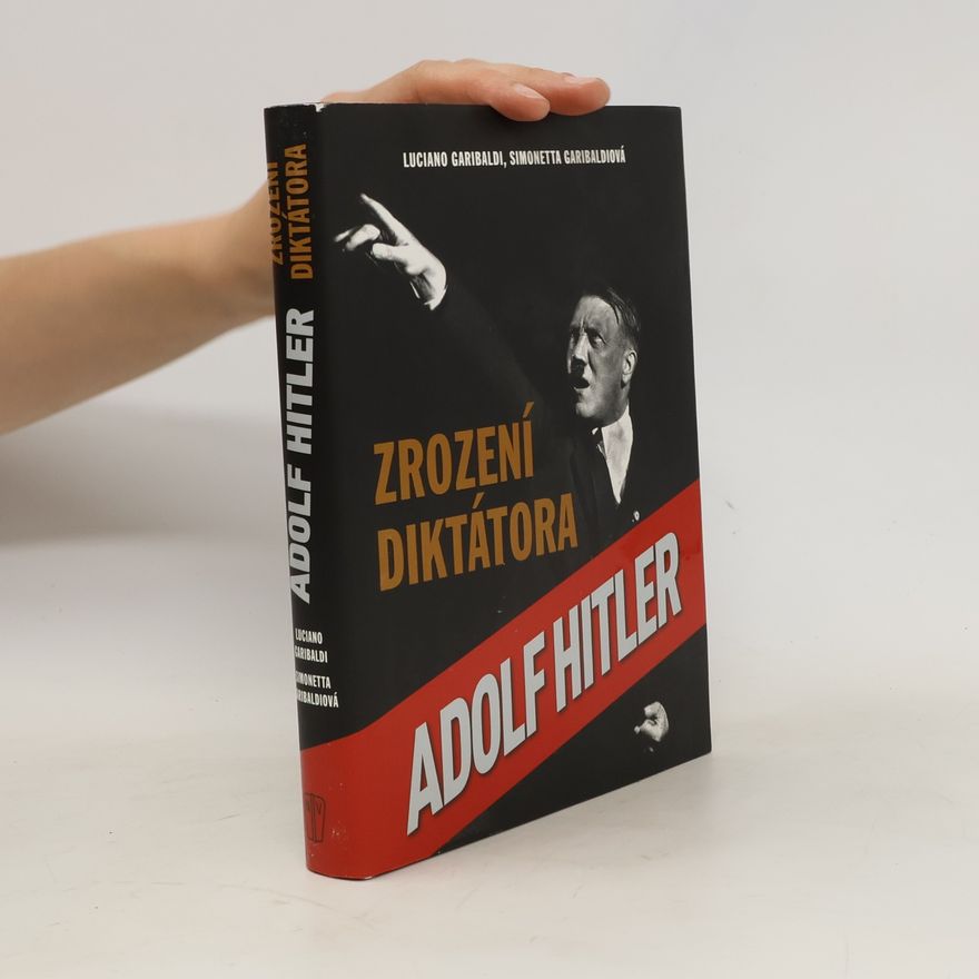 Simonetta Garibaldi Zrození diktátora: Adolf Hitler