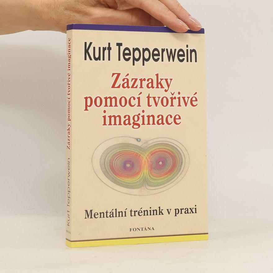 Kurt Tepperwein Zázraky pomocí tvořivé imaginace