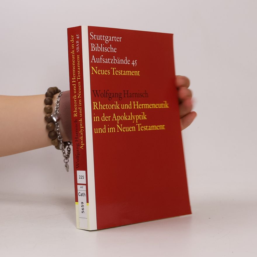 Wolfgang Harnisch Stuttgarter Biblische Aufsatzbände - 45: Rhetorik und Hermeneutik in der Apokalyptik und im Neuen Testament