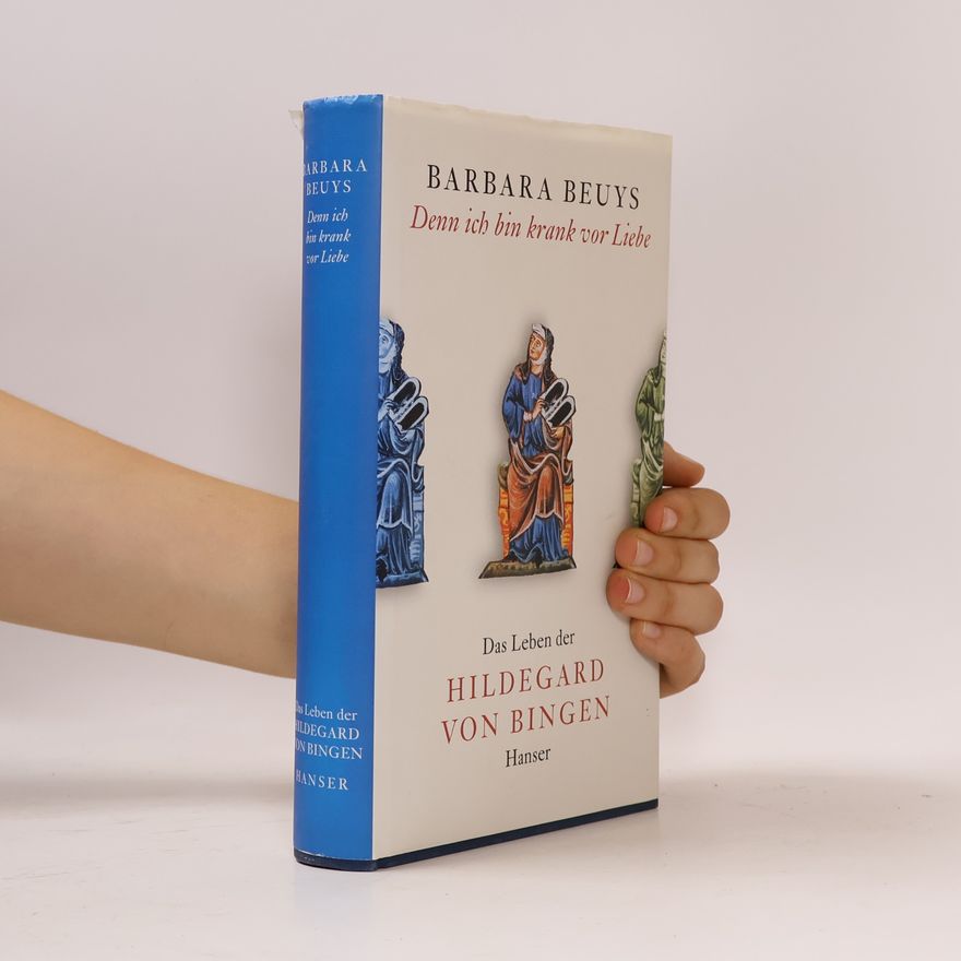 Barbara Beuys Denn ich bin krank vor Liebe