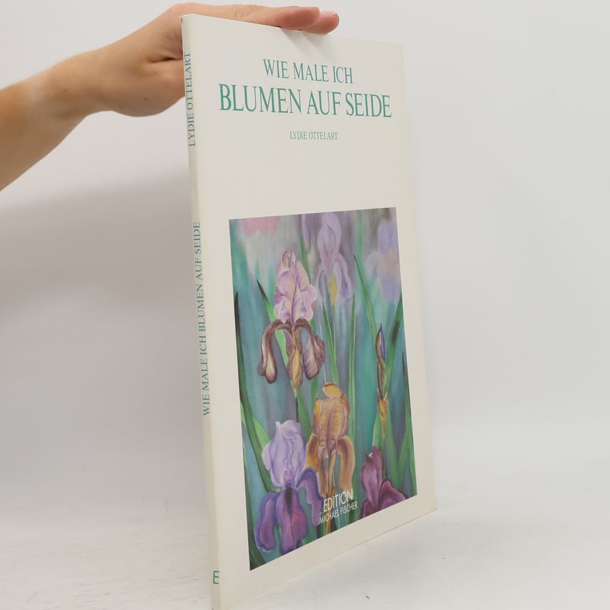 Lydie Ottelart Wie male ich Blumen auf Seide