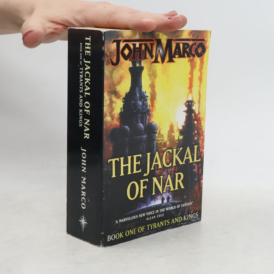 John Marco Tyrants and Kings - 1: The Jackal of Nar