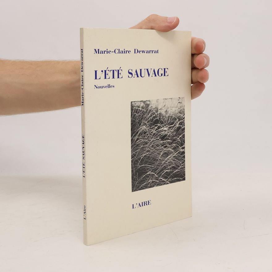 Marie-Claire Dewarrat L'été sauvage