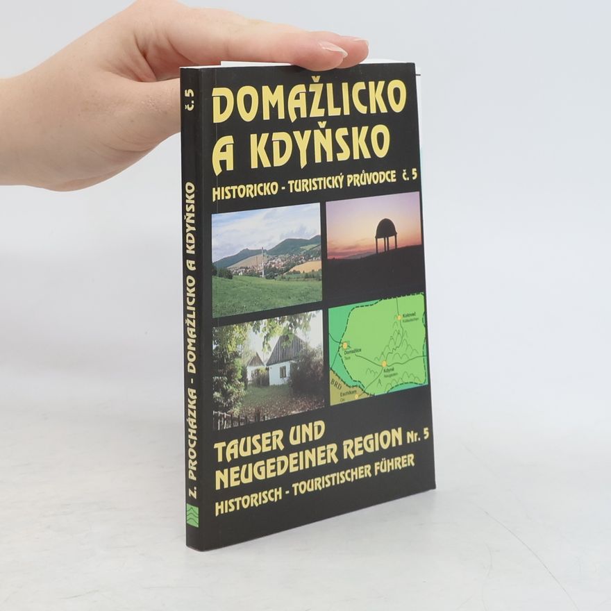 Zdeněk Procházka Domažlicko a Kdyňsko = Tauser und Neugedeiner Region