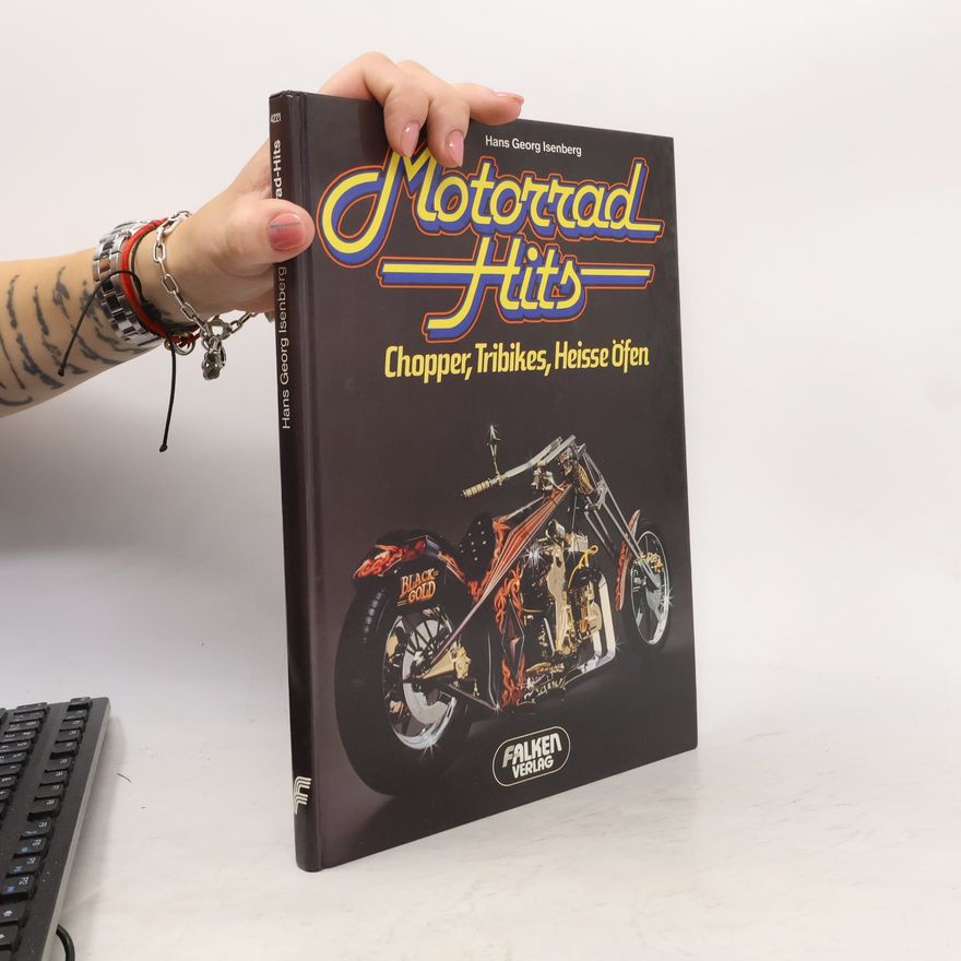 Hans-Georg Isenberg Motorrad Hits: Chopper, Tribikes, Heisse Öfen