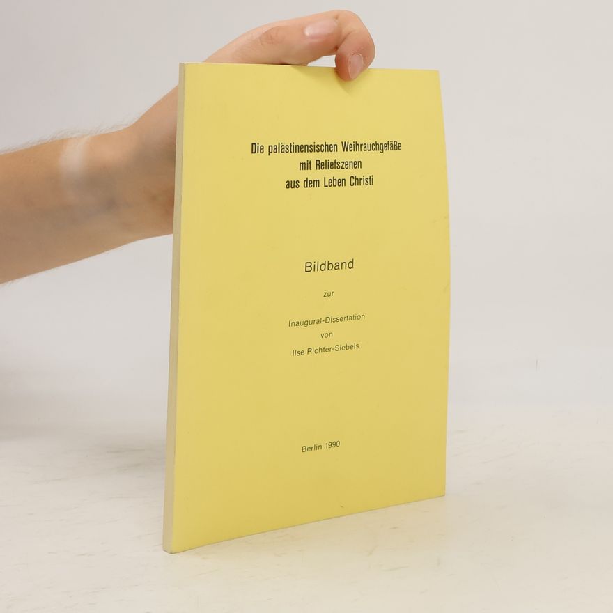 AA.VV. Die palästinensischen Weihrauchgefäße mit Reliefszenen aus dem Leben Christi