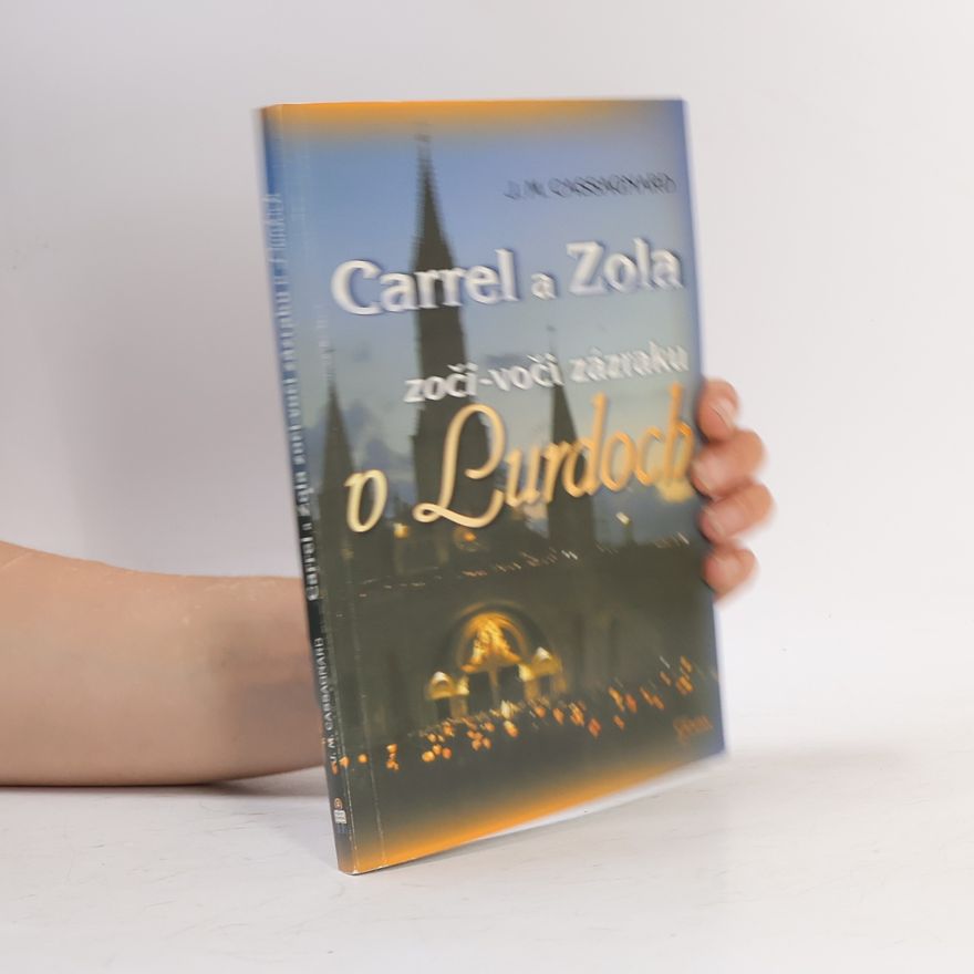 J. M. Cassagnard Carrel a Zola zoči - voči zázraku v Lurdoch