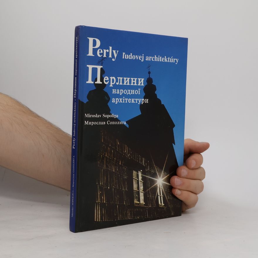 Miroslav Sopoliga Perly ľudovej architektúry. Перлини народної архітектури