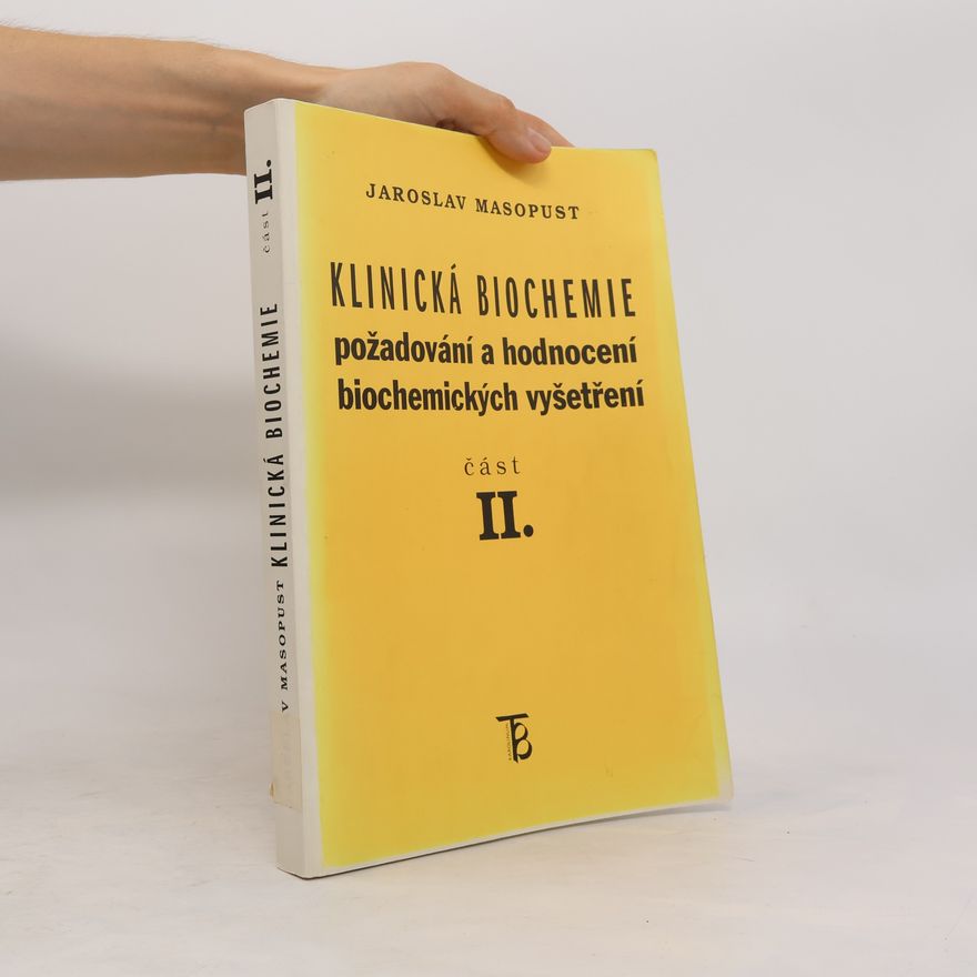 Jaroslav Masopust Klinická biochemie. Požadování a hodnocení biochemických vyšetření. Část 2