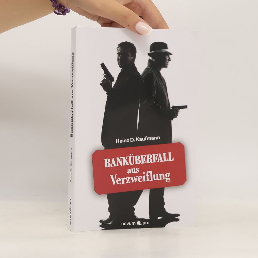 Heinz D. Kaufmann Banküberfall aus Verzweiflung