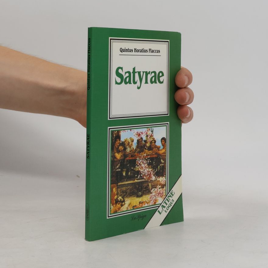 Quintus Flaccus Horatius Latine Loqui: Satyrae