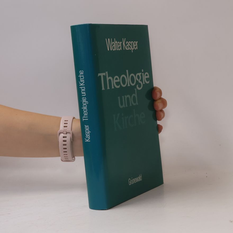 Walter Kasper Theologie und Kirche