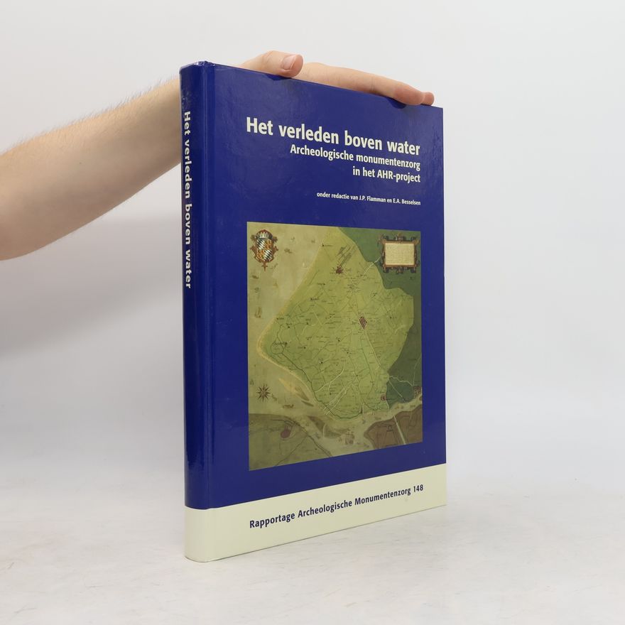 Elles Besselsen Rapportage Archeologische Monumentenzorg - 148: Het verleden boven water