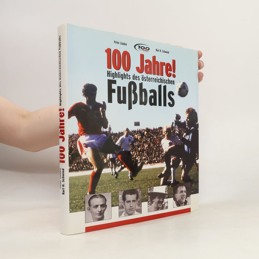Karl H. Schwind 100 Jahre! Highlights des österreichischen Fussballs