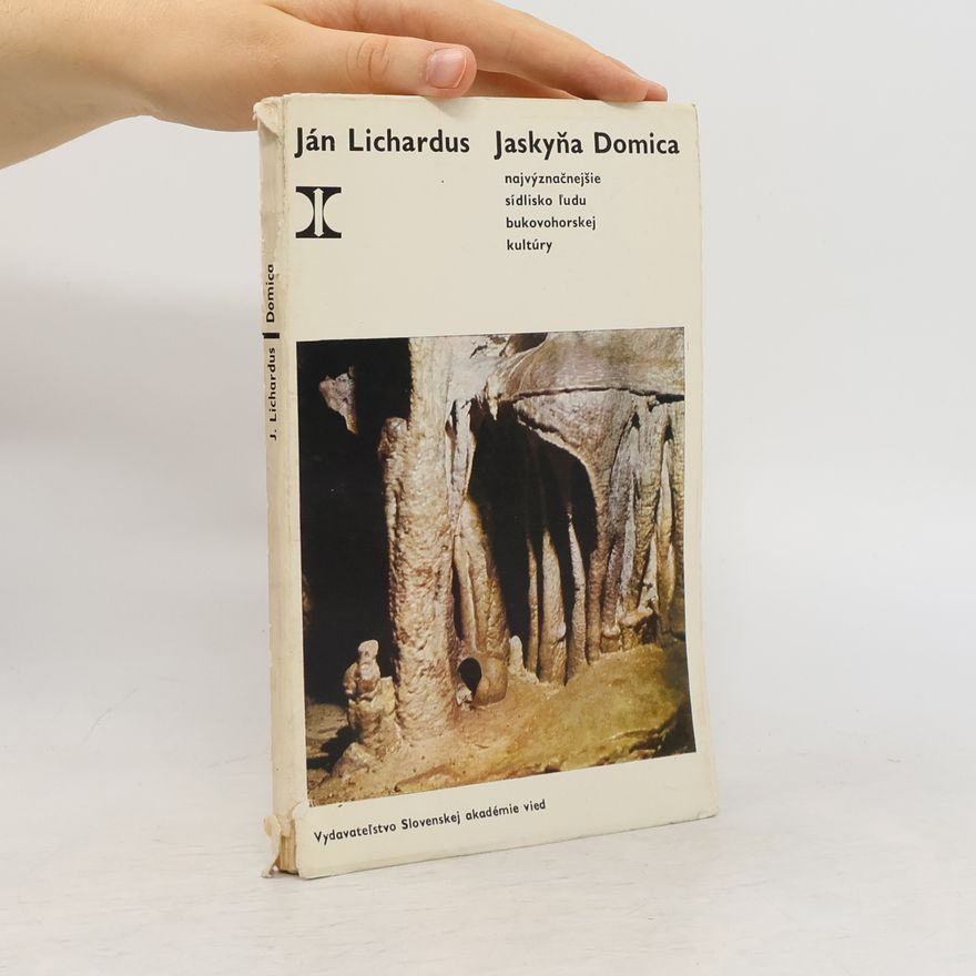 Jan Lichardus Jaskyňa Domica - nejvýznačnějšie sídlisko ĺudo bukovohorskej kultúry