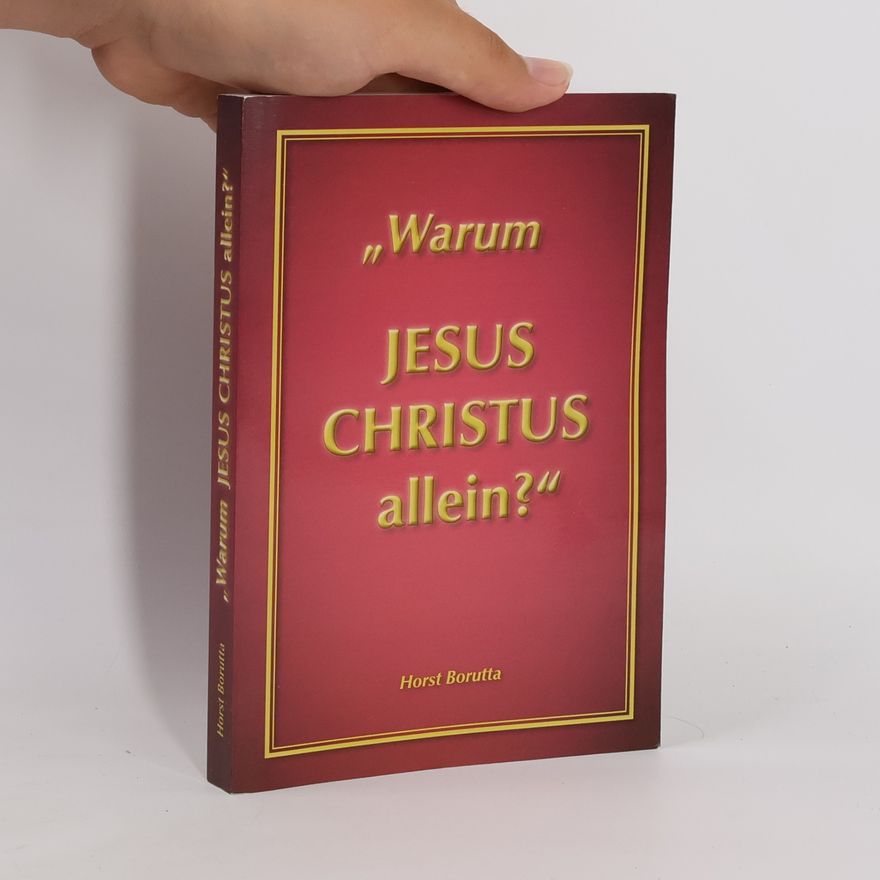Horst Borutta Warum Jesus Christus allein?