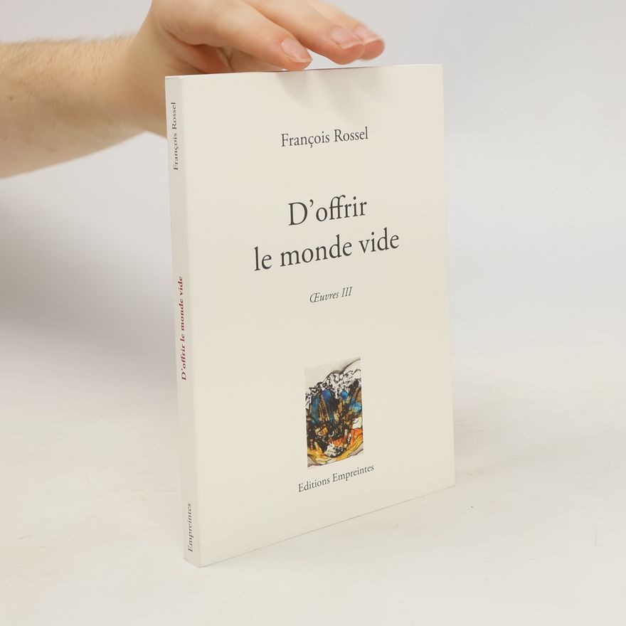 Rossel, François D'offrir le monde vide