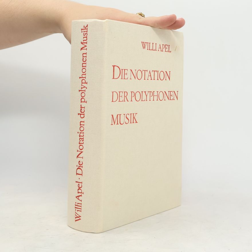 Willi Apel Die Notation der polyphonen Musik