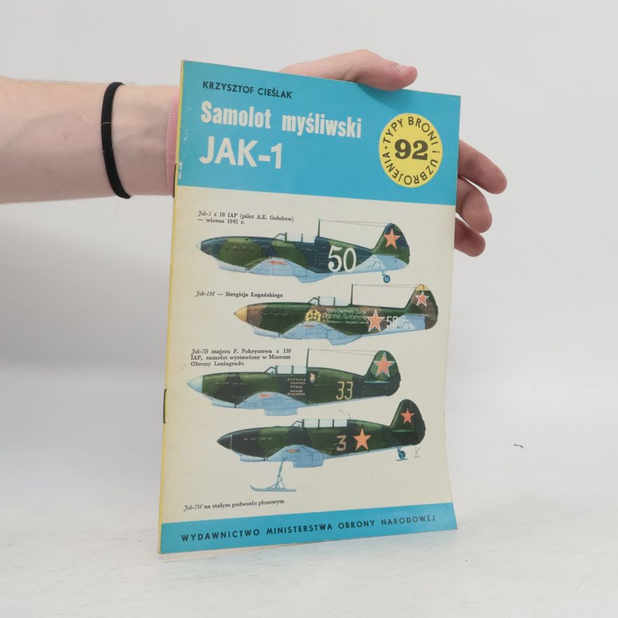Krzysztof Cieślak Typy broni i uzbrojenia - 92: Samolot myśliwski Jak-1