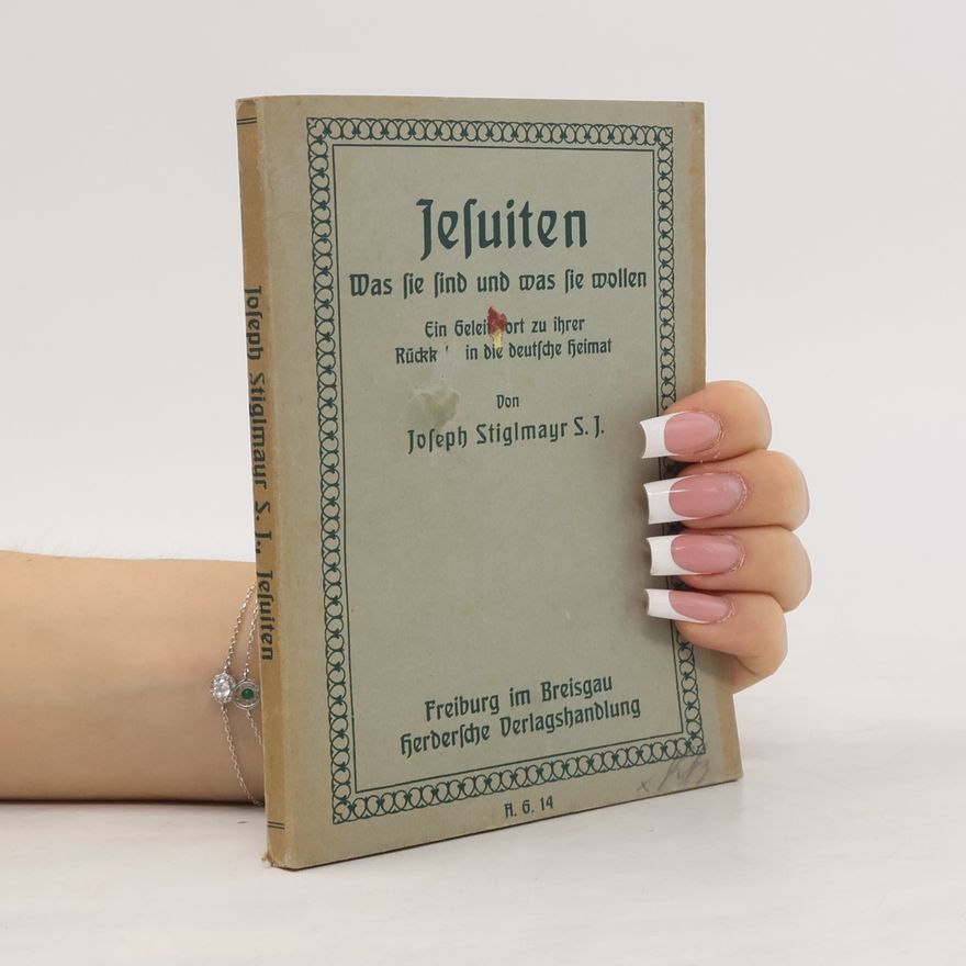 Joseph Stiglmayr Jesuiten. Was sie sind und was sie wollen