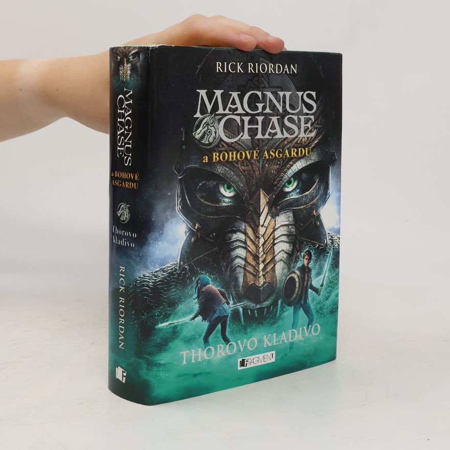 Rick Riordan Magnus Chase a bohové Ásgardu. Thorovo kladivo