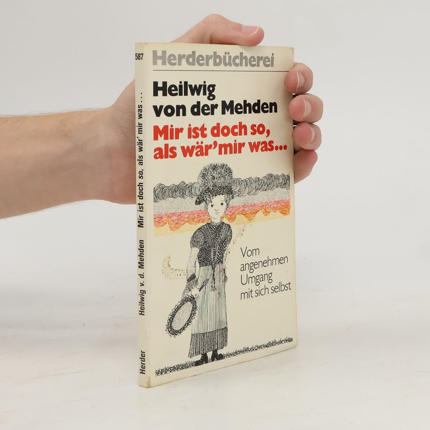 Heilwig von der Mehden Mir ist doch so, als wär' mir was ...