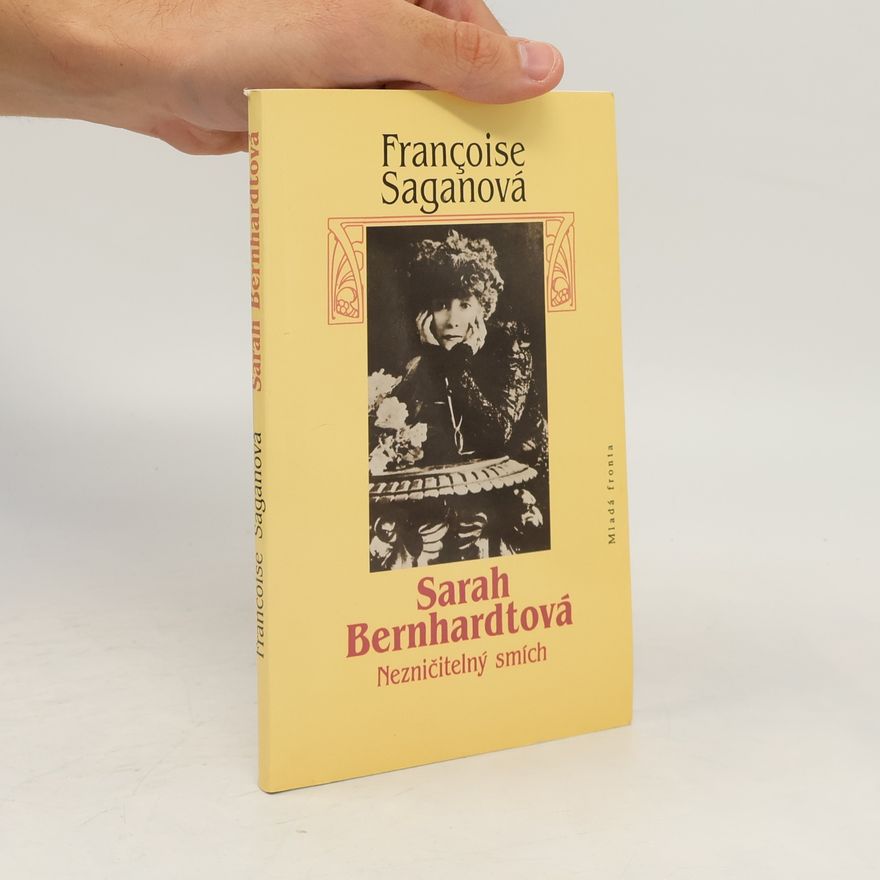 Françoise Sagan Sarah Bernhardtová : nezničitelný smích