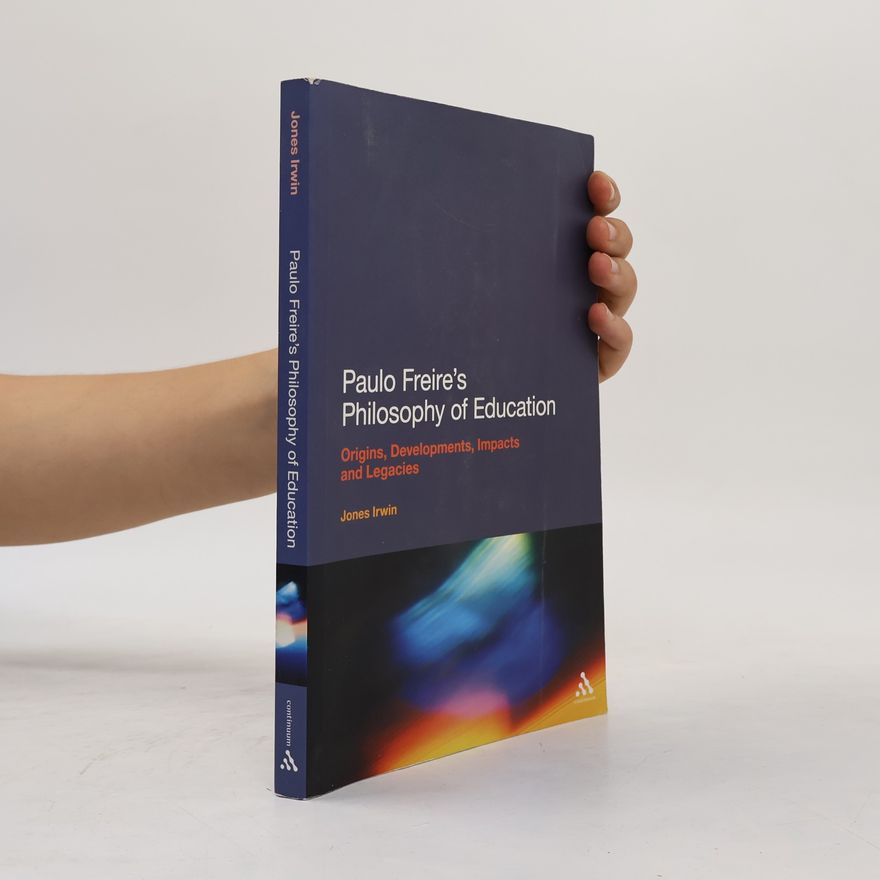 Jones Irwin Paulo Freire's Philosophy of Education