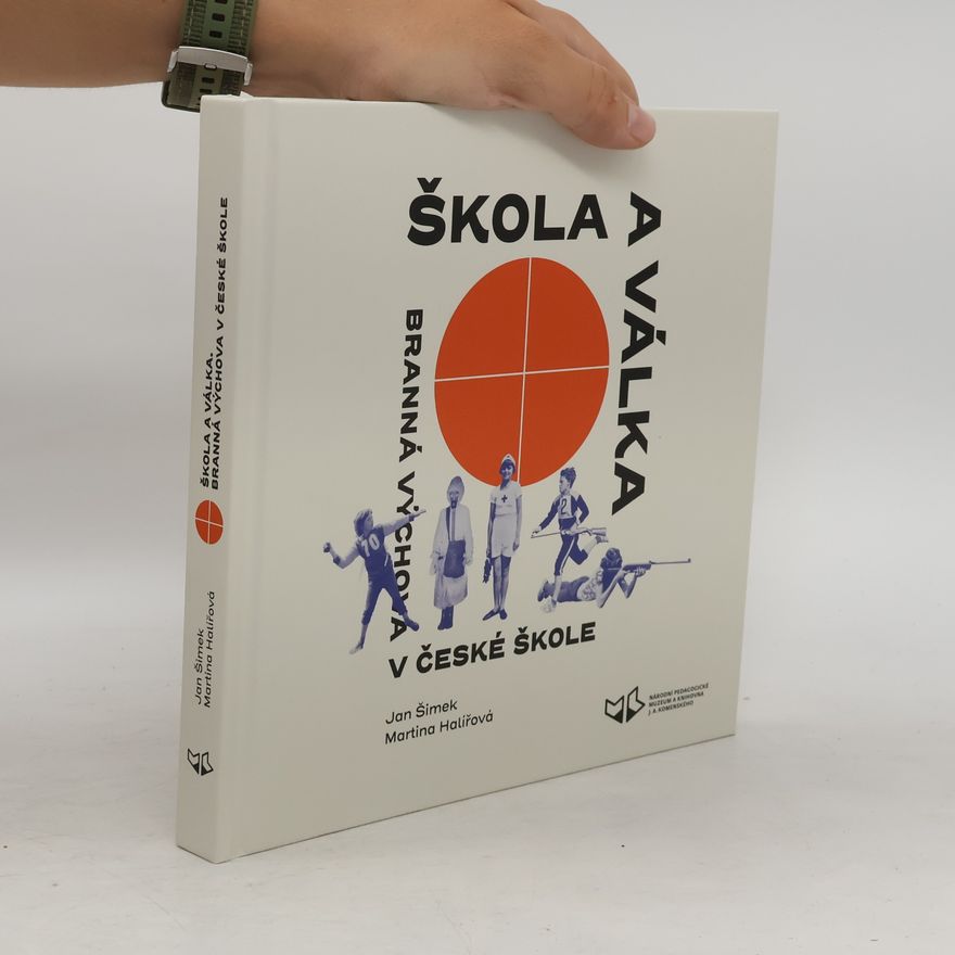 Martina Halířová Škola a válka : branná výchova v české škole