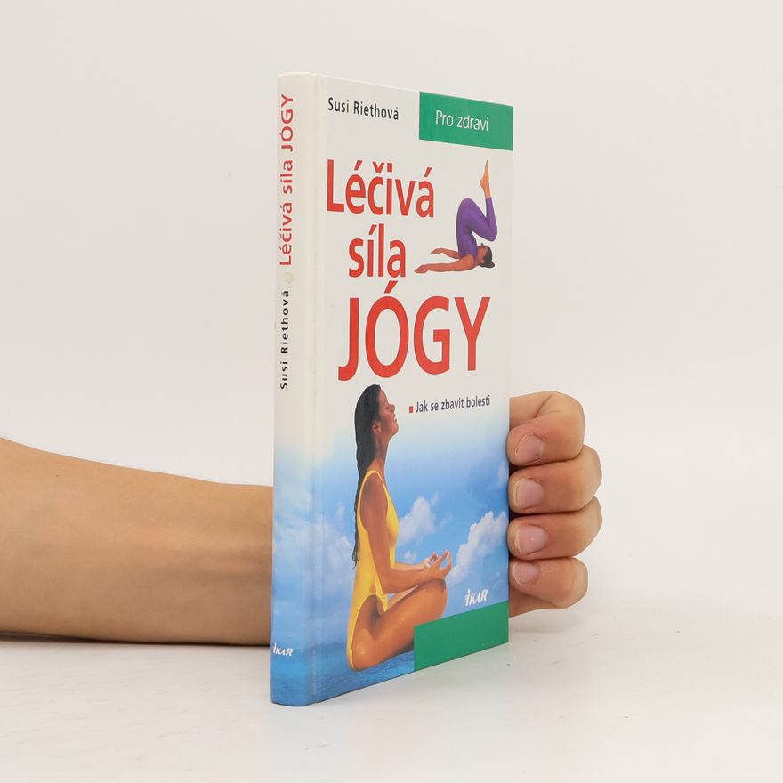 Jitka Kaulfussová Léčivá síla jógy : jak se zbavit bolesti