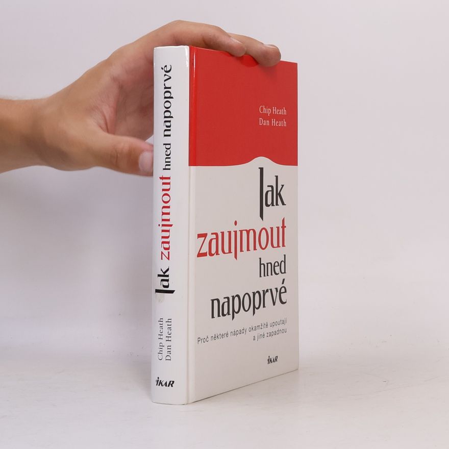 Dan Heath Jak zaujmout hned napoprvé