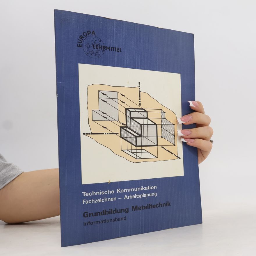 Various authors Technische Kommunikation. Grundbildung Metalltechnik Arbeitsblätter