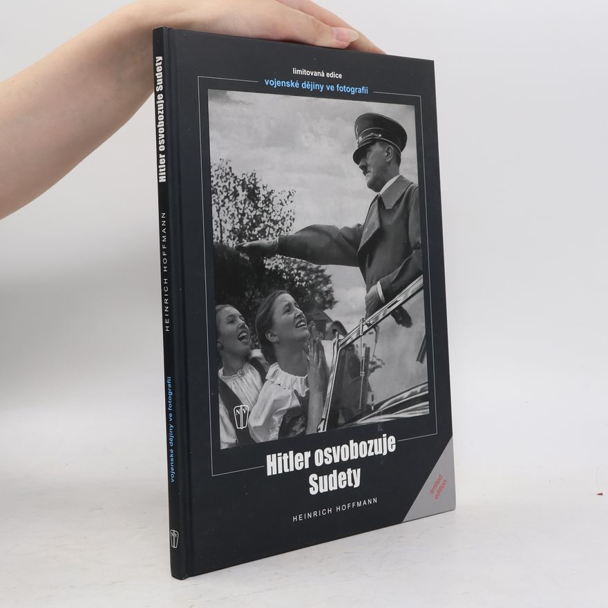 Heinrich Hoffmann Hitler osvobozuje Sudety