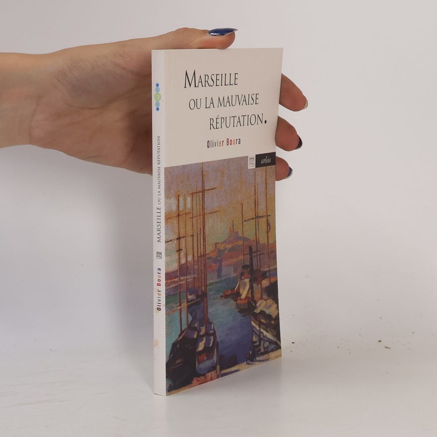 Olivier Boura Marseille ou la mauvaise réputation