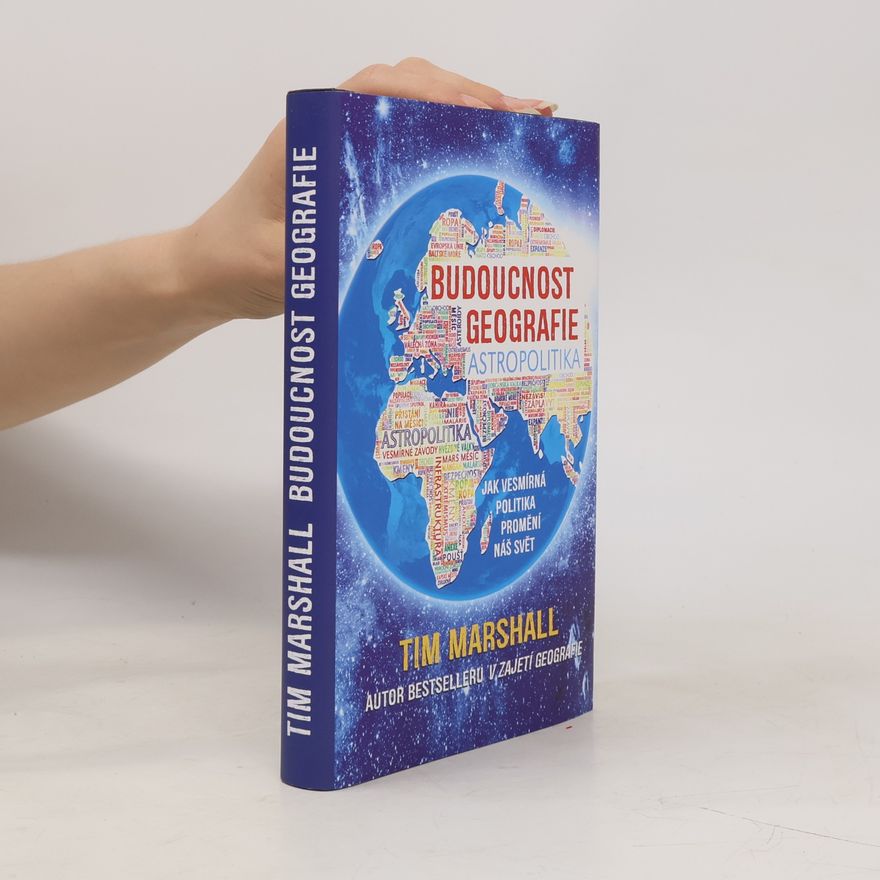 Tim Marshall Budoucnost geografie: Jak vesmírná politika promění náš svět
