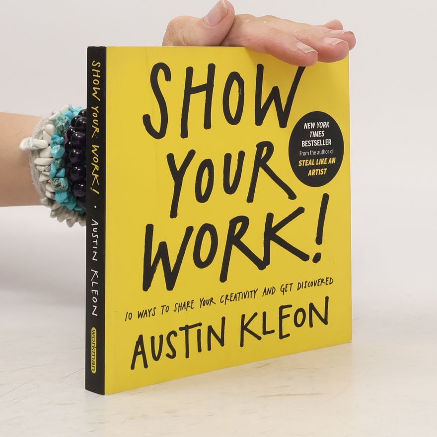 Austin Kleon Show your work!