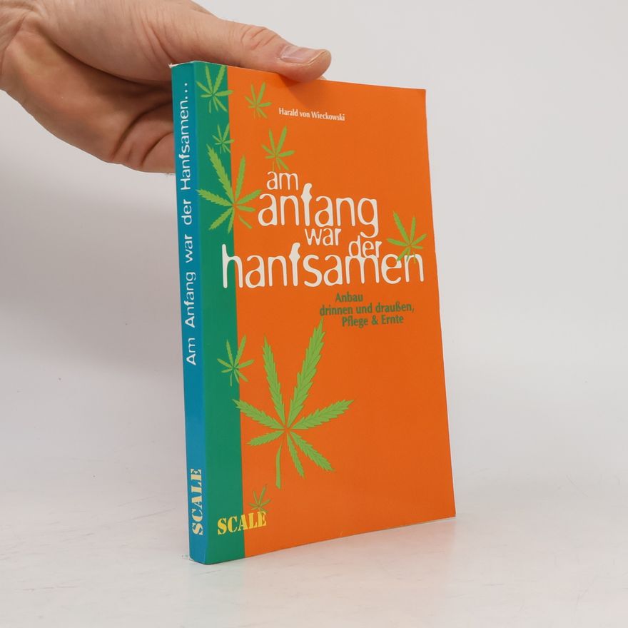Harald von Wieckowski Am anfang war der hanfsamen