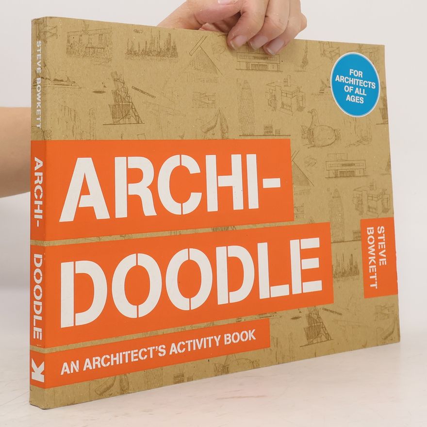 Steve Bowkett Archi-doodle : an architect's activity book