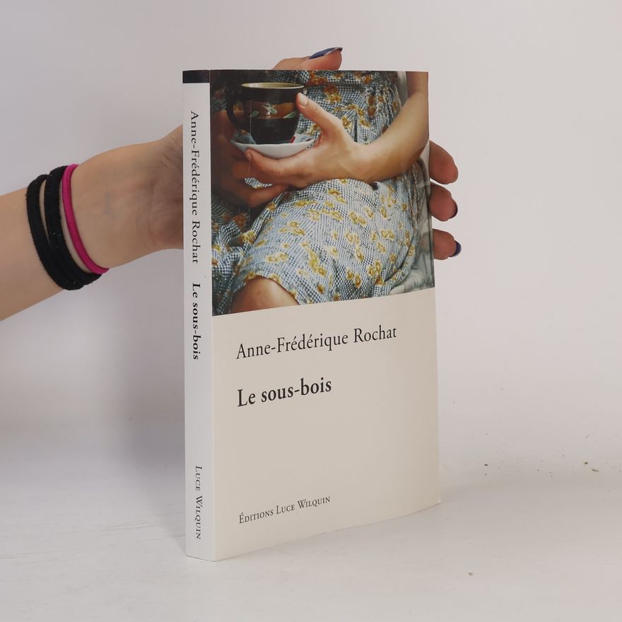 Rochat Anne-Frederiq Le Sous-Bois