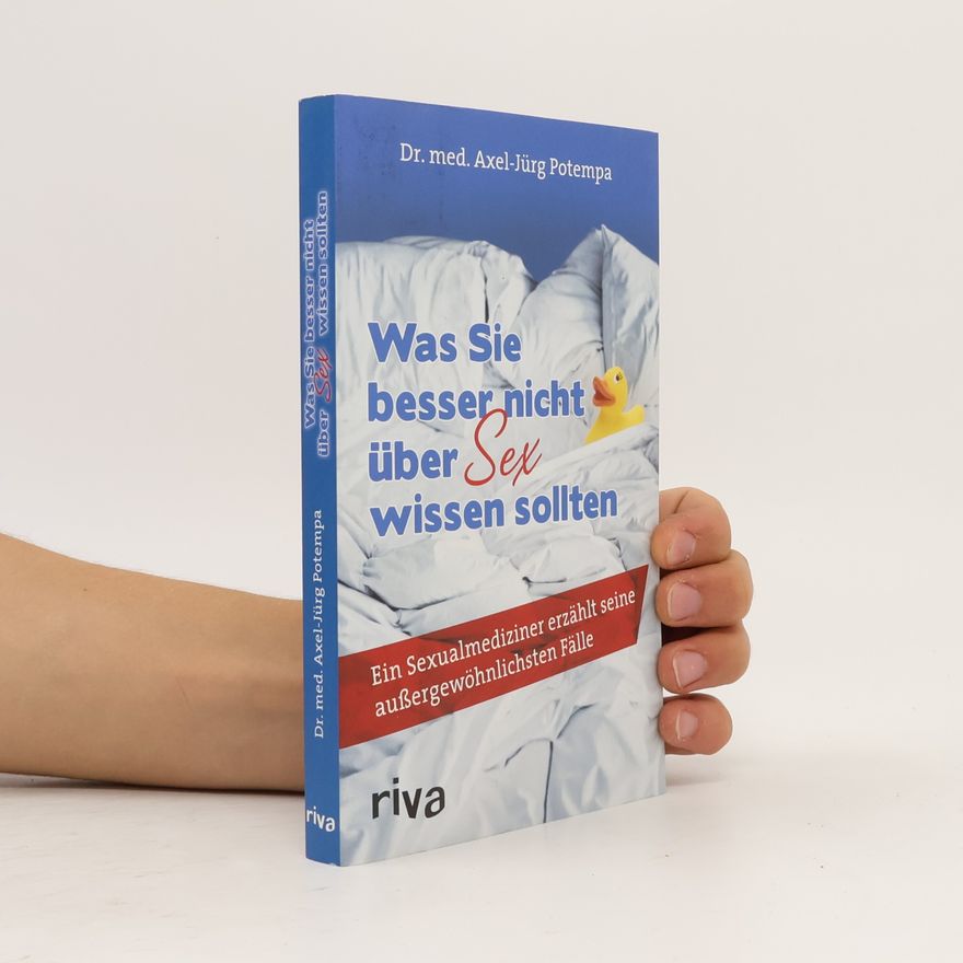 Axel-Jürg Potempa Was Sie besser nicht über Sex wissen sollten
