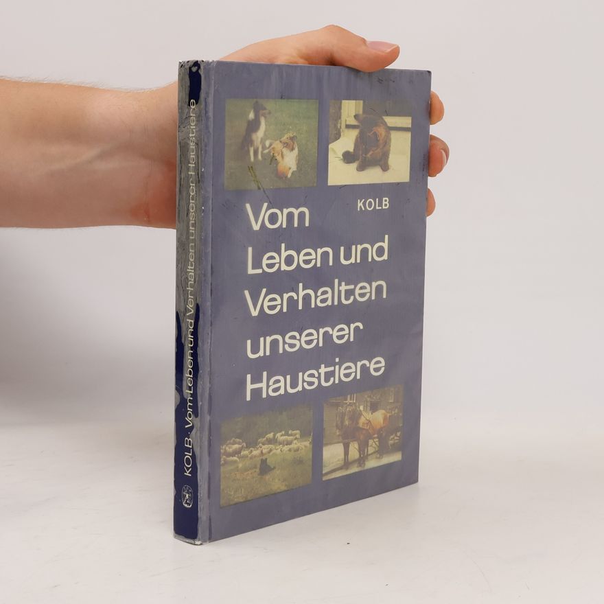 Erich Kolb Vom Leben und Verhalten unserer Haustiere