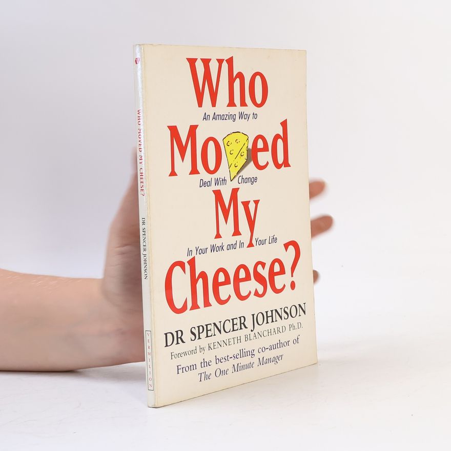 Patrick Spencer Johnson Who Moved My Cheese?