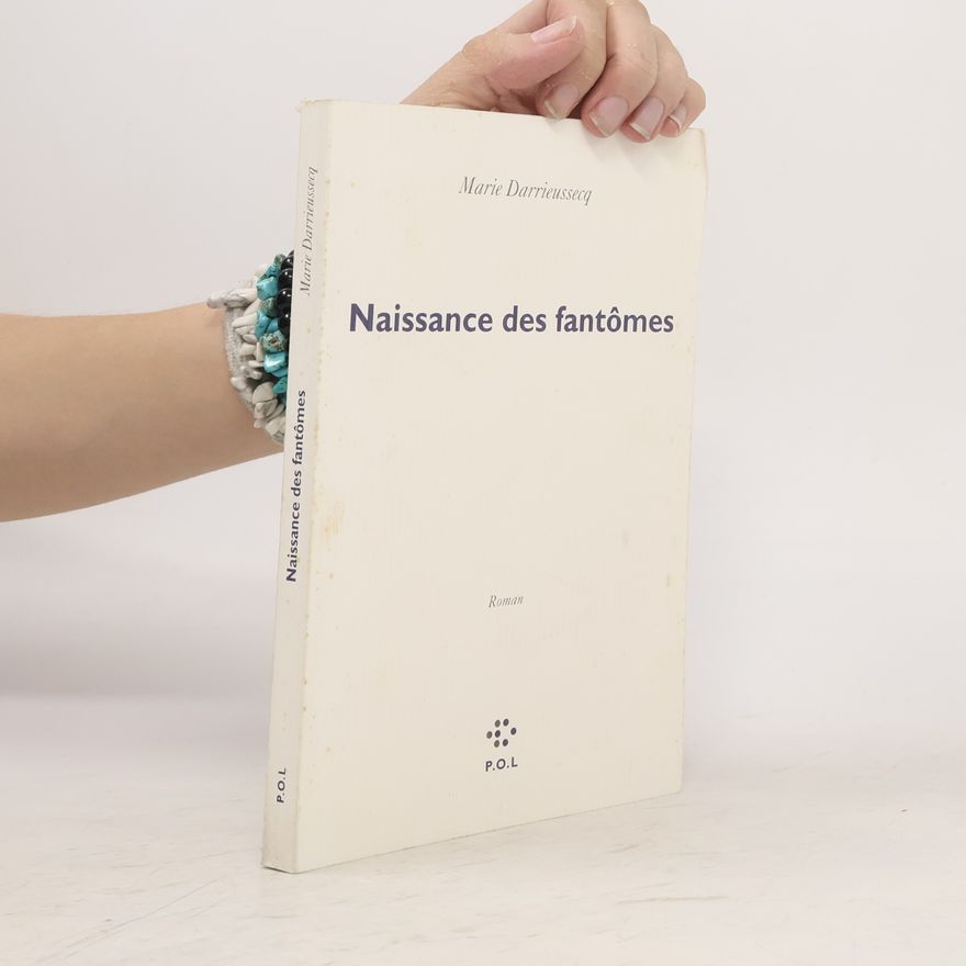 Marie Darrieussecq Naissance des fantômes
