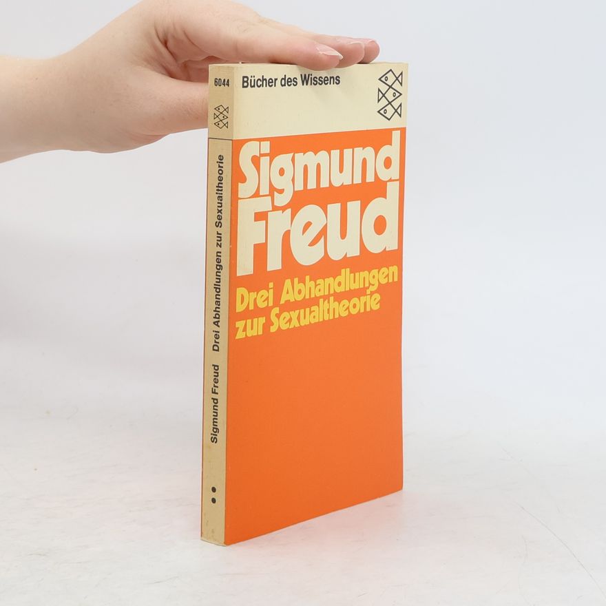 Sigmund Freud Drei Abhandlungen zur Sexualtheorie und verwandte Schriften