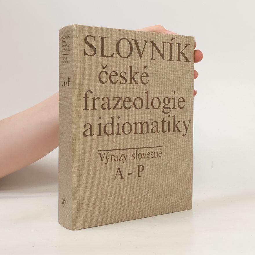AA.VV. Slovník české frazeologie a idiomatiky. Výrazy slovesné. A-P