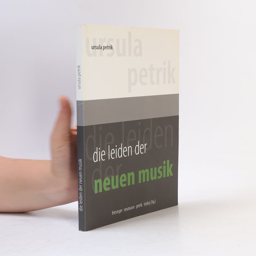 Ursula Petrik Die Leiden der neuen Musik