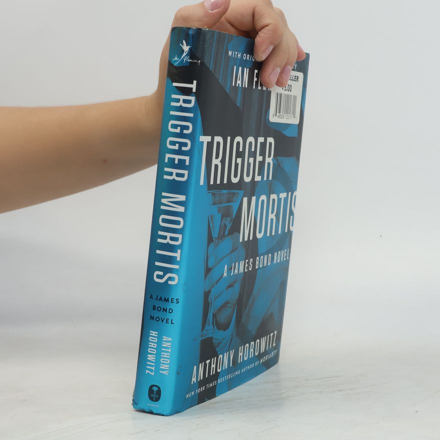 Anthony Horowitz James Bond: Trigger Mortis: With Original Material by Ian Fleming