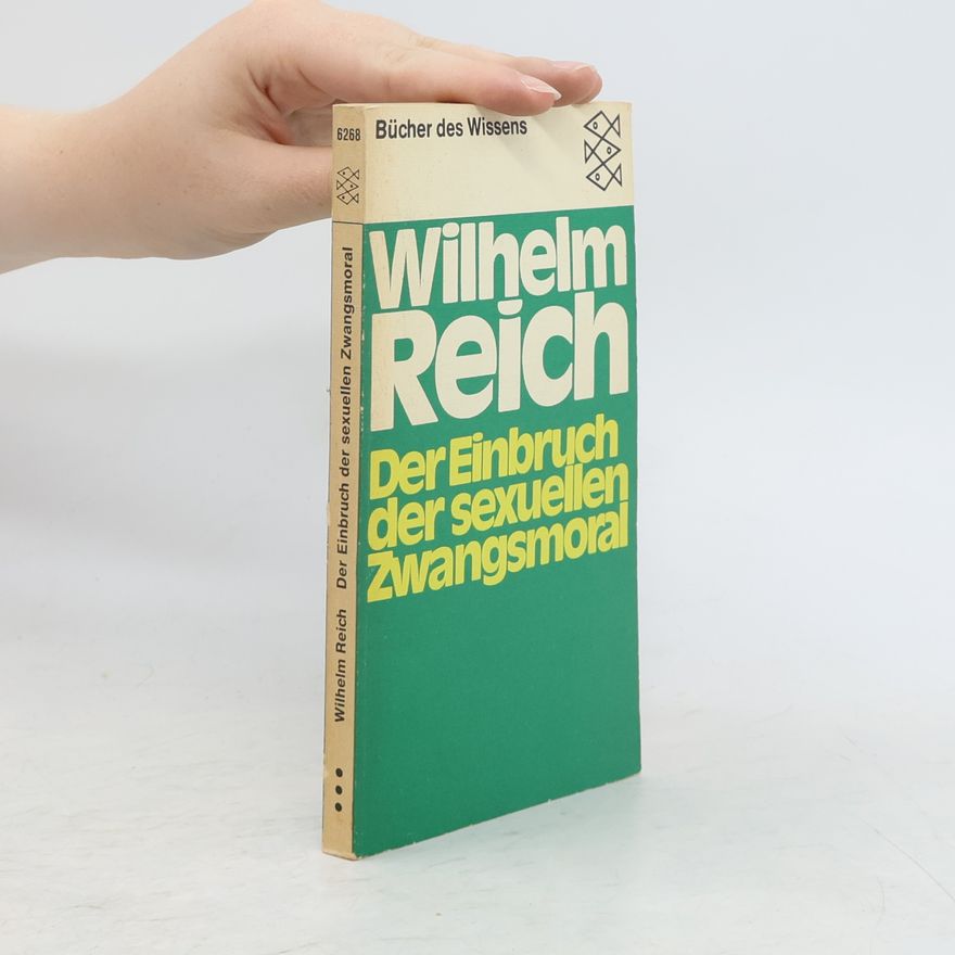 Wilhelm Reich Der Einbruch der sexuellen Zwangsmoral