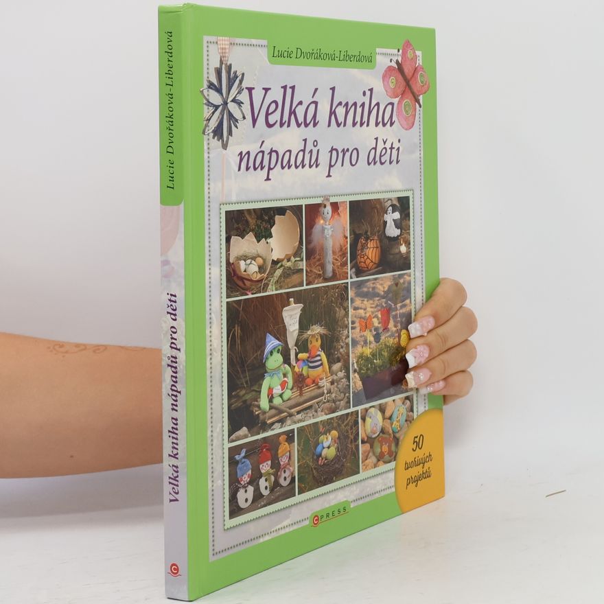 Lucie Dvořáková Velká kniha nápadů pro děti