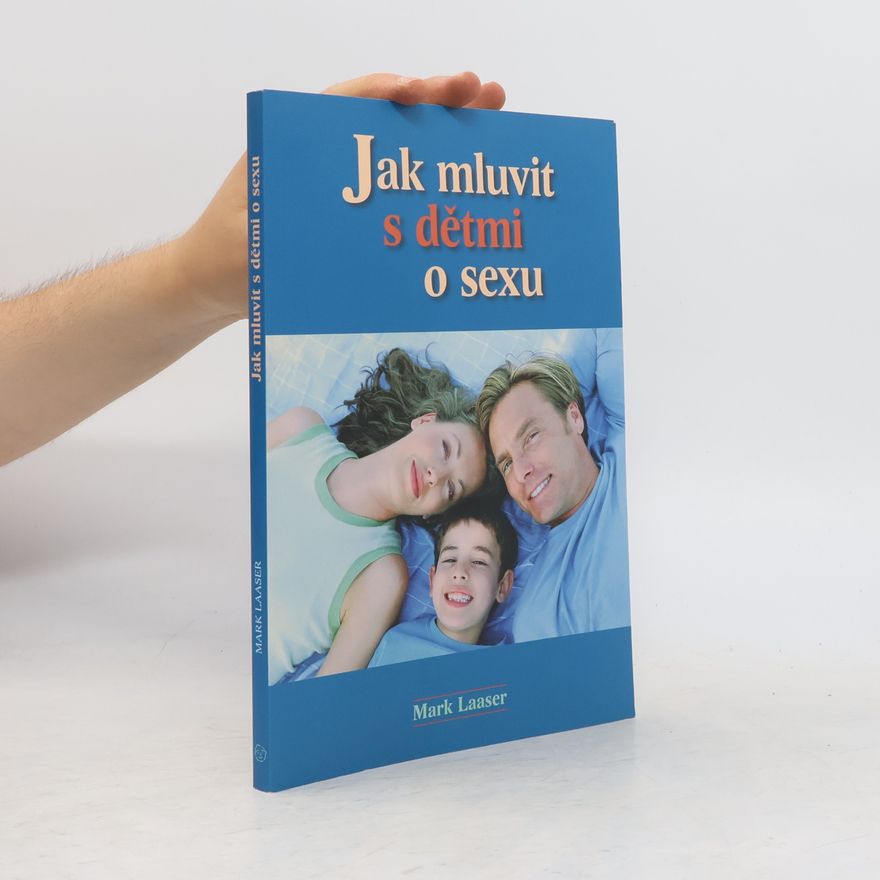 Mark R. Laaser Jak mluvit s dětmi o sexu